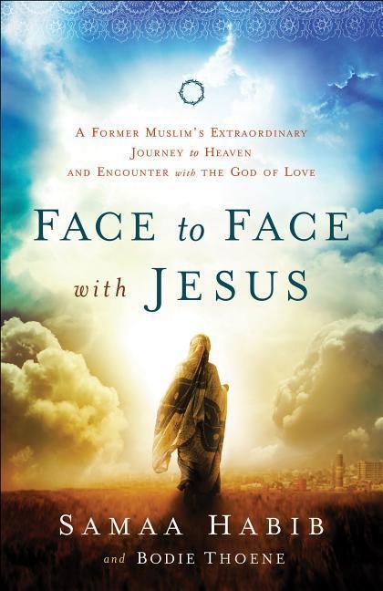 Cover: 9780800795795 | Face to Face with Jesus - A Former Muslim`s Extraordinary Journey...