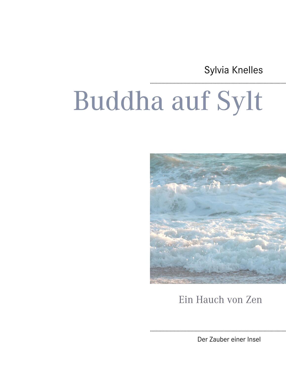 Cover: 9783929925418 | Buddha auf Sylt | Ein Hauch von Zen | Sylvia Knelles | Taschenbuch