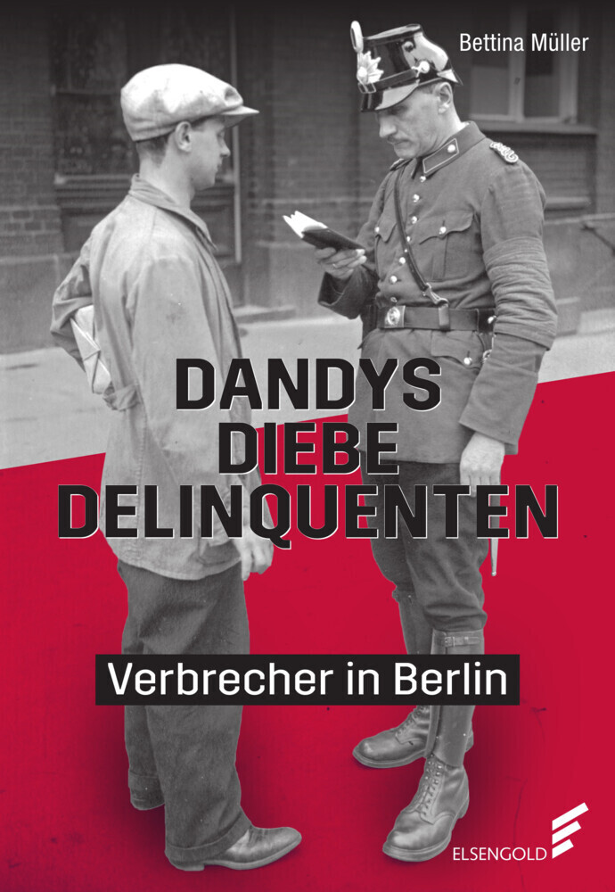 Cover: 9783962011123 | Dandys, Diebe, Delinquenten | Verbrecher in Berlin | Bettina Müller