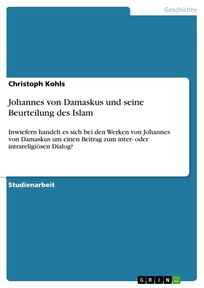 Cover: 9783656629160 | Johannes von Damaskus und seine Beurteilung des Islam | Kohls | Buch