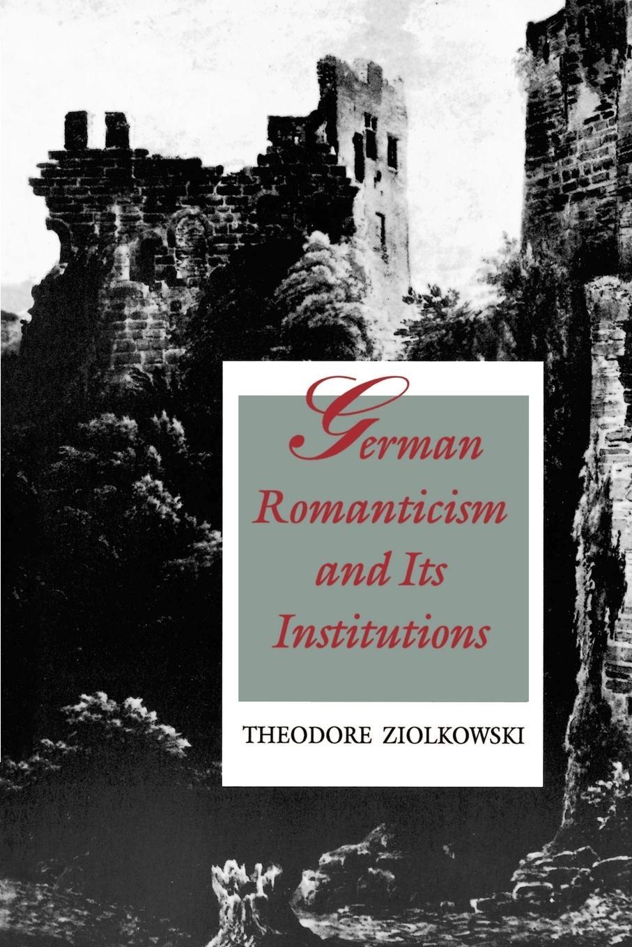 Cover: 9780691015231 | German Romanticism and Its Institutions | Theodore Ziolkowski | Buch