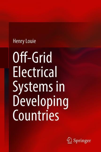 Cover: 9783319918891 | Off-Grid Electrical Systems in Developing Countries | Henry Louie