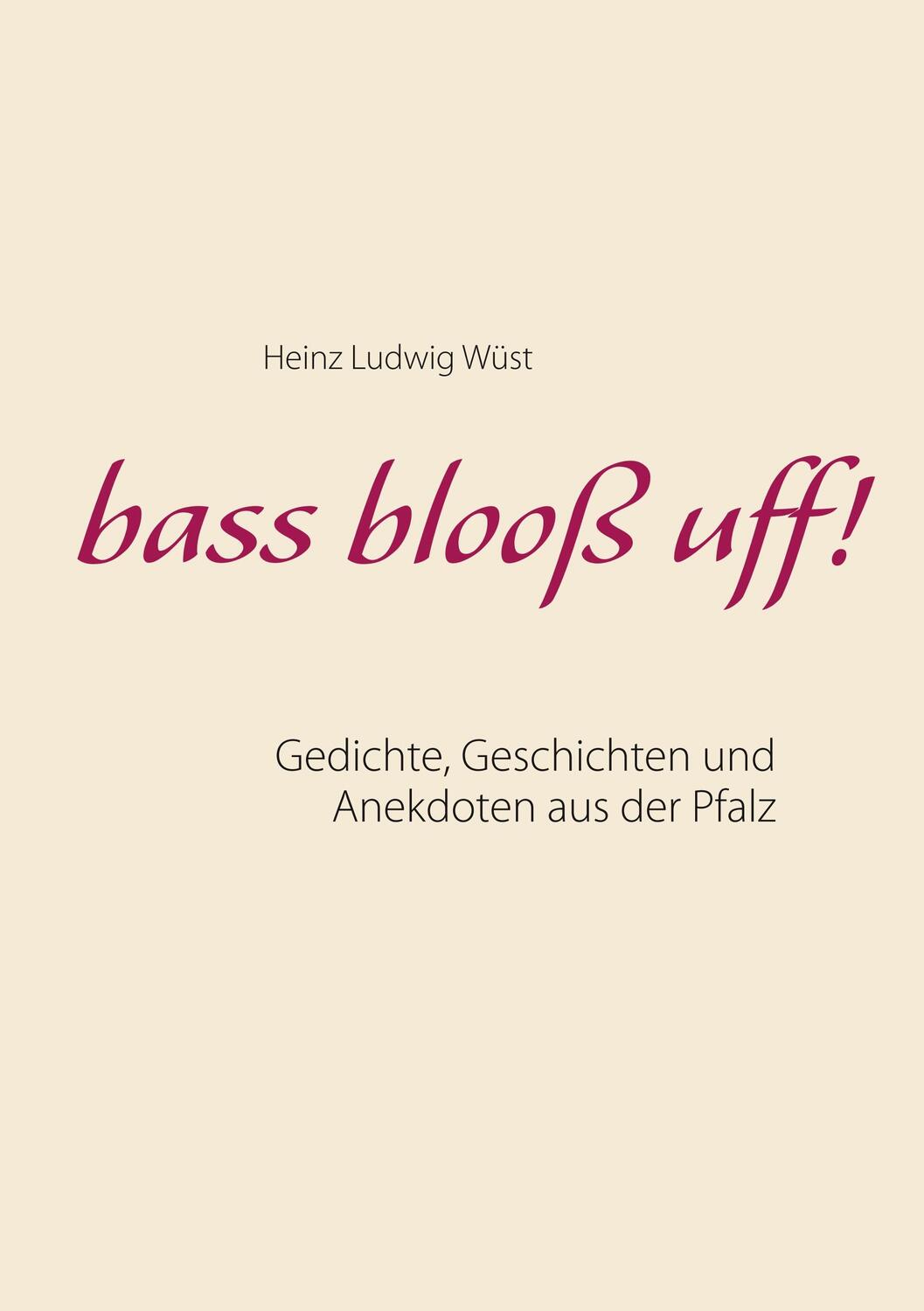 Cover: 9783749451081 | bass blooß uff! | Gedichte, Geschichten und Anekdoten aus der Pfalz