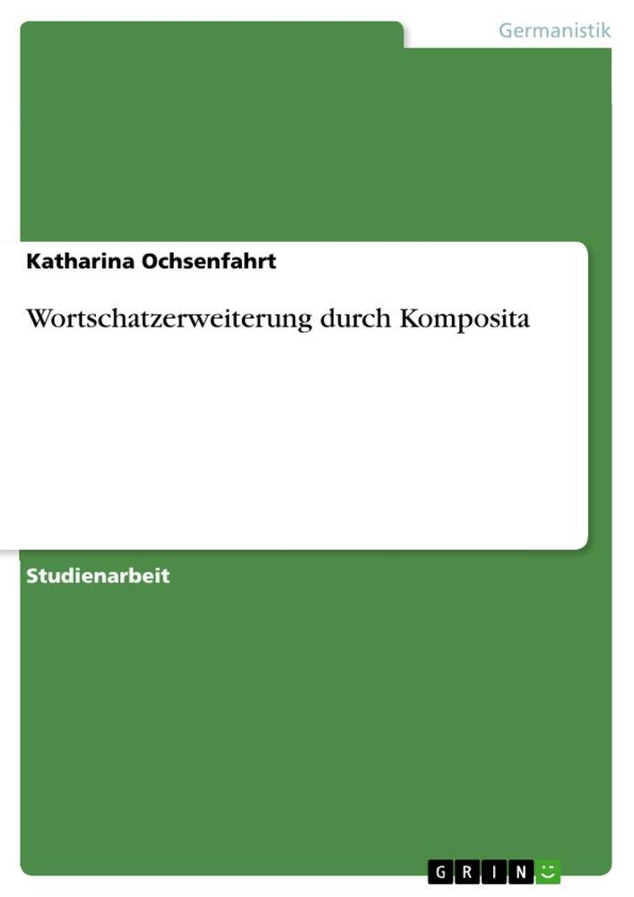 Cover: 9783640727940 | Wortschatzerweiterung durch Komposita | Katharina Ochsenfahrt | Buch