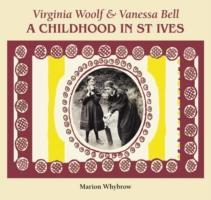 Cover: 9781906690571 | Whybrow, M: Virginia Woolf &amp; Vanessa Bell | A Childhood in St Ives