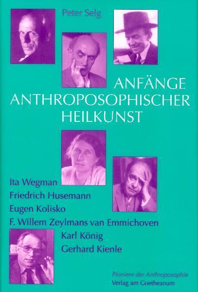 Cover: 9783723510889 | Anfänge anthroposophischer Heilkunst | Peter Selg | Buch