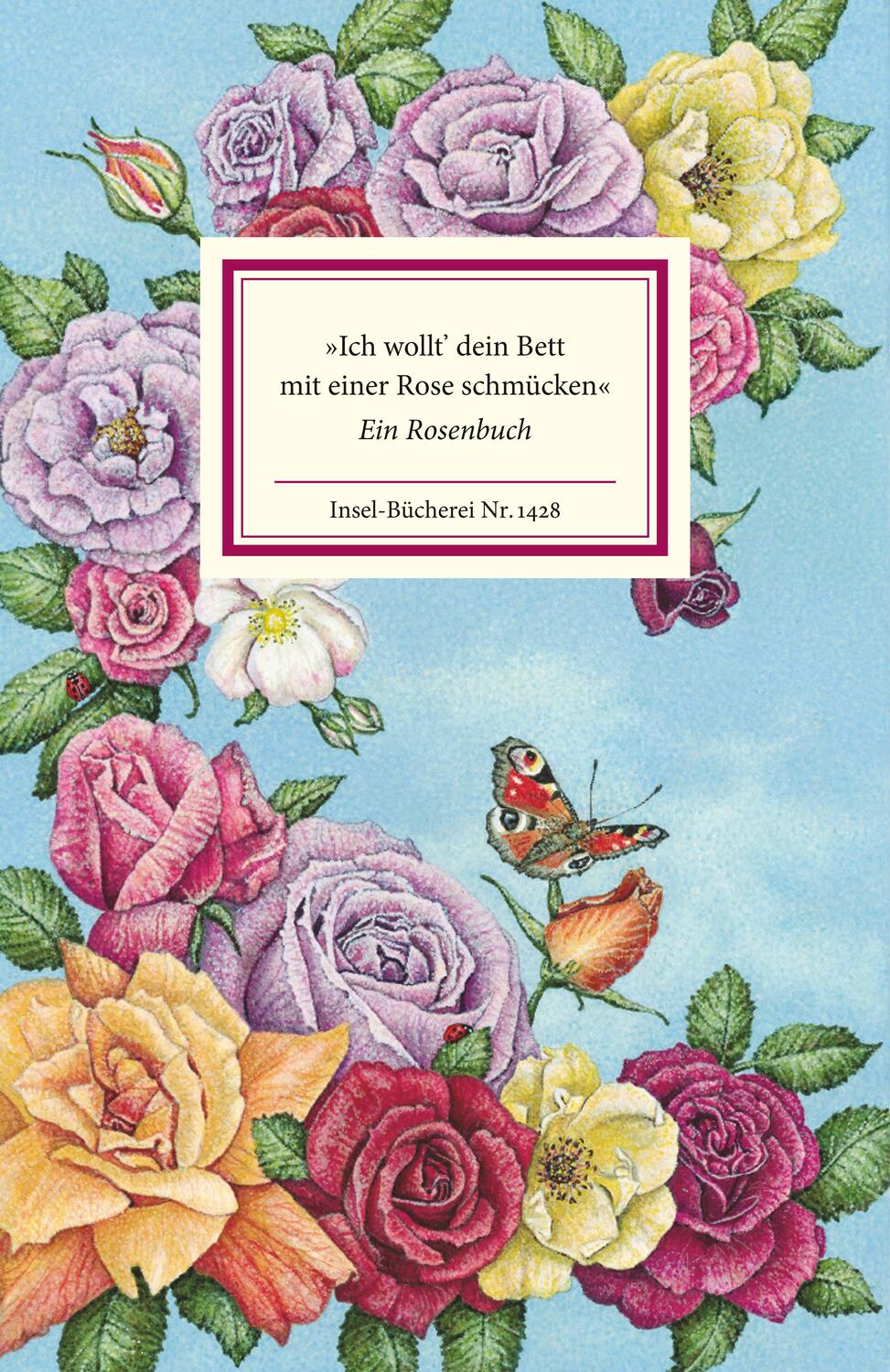 Cover: 9783458194286 | »Ich wollt' dein Bett mit einer Rose schmücken« | Ein Rosenbuch | Buch