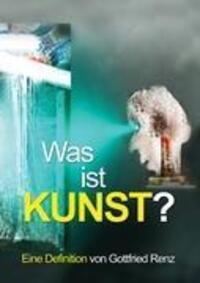 Cover: 9783839171837 | Was ist KUNST? | Eine Definition von Gottfried Renz | Gottfried Renz
