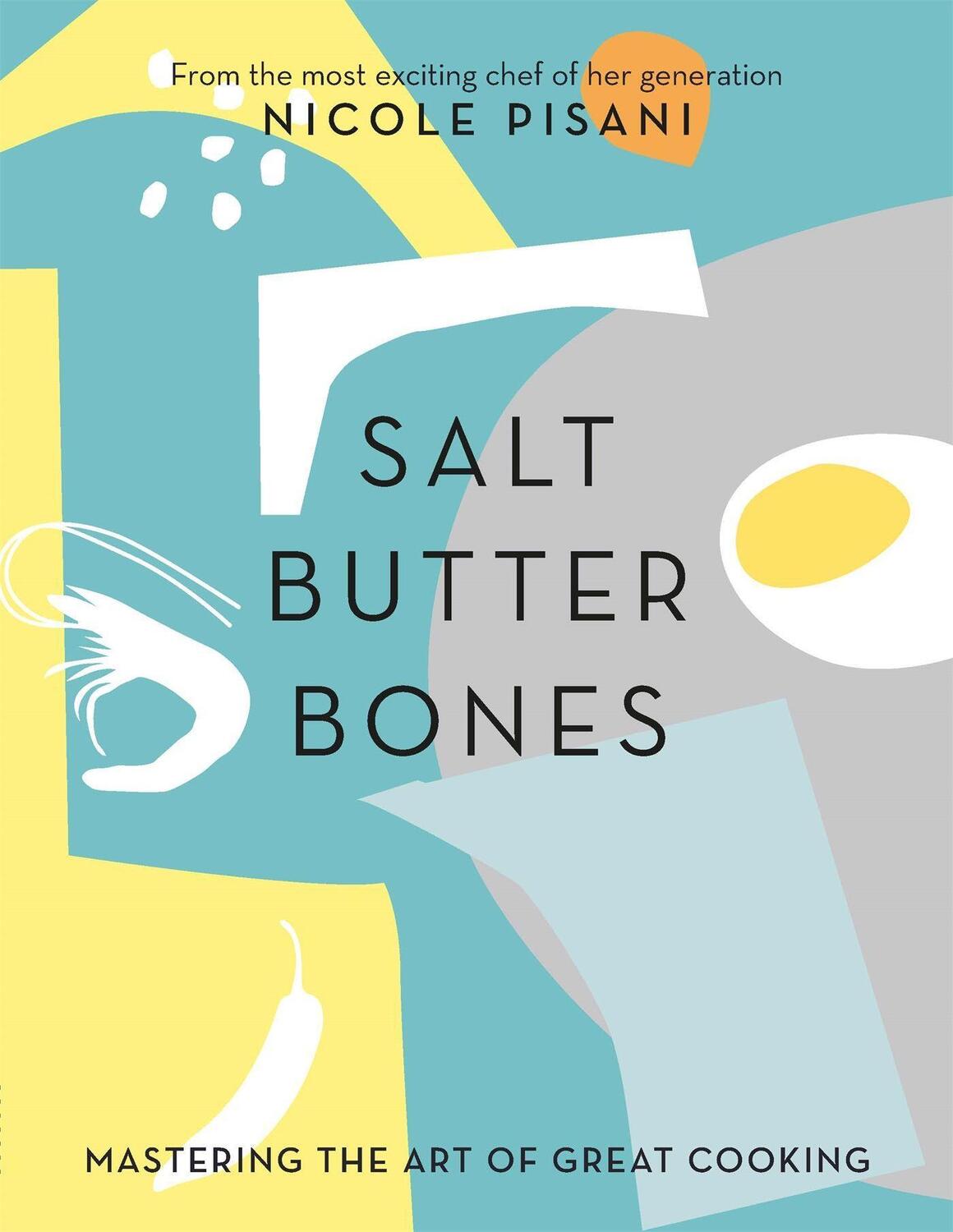 Cover: 9780297608868 | Salt, Butter, Bones | Mastering the art of great cooking | Pisani