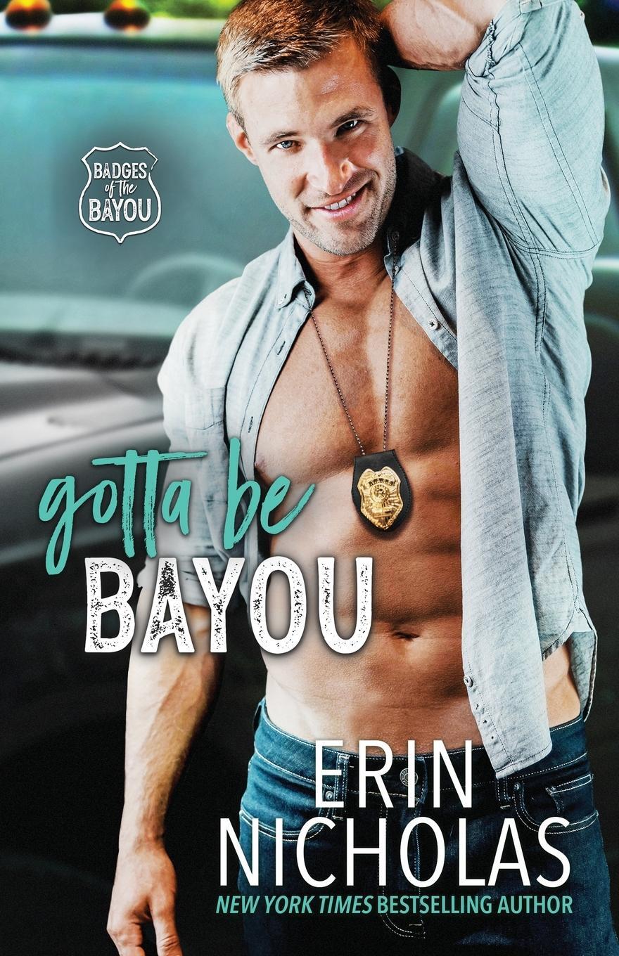 Cover: 9781952280528 | Gotta Be Bayou (Badges of the Bayou) | Erin Nicholas | Taschenbuch