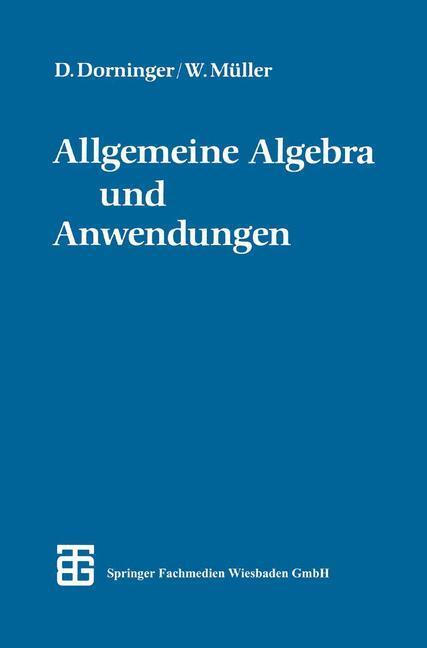 Cover: 9783519020301 | Allgemeine Algebra und Anwendungen | phil. Winfried B. Müller (u. a.)