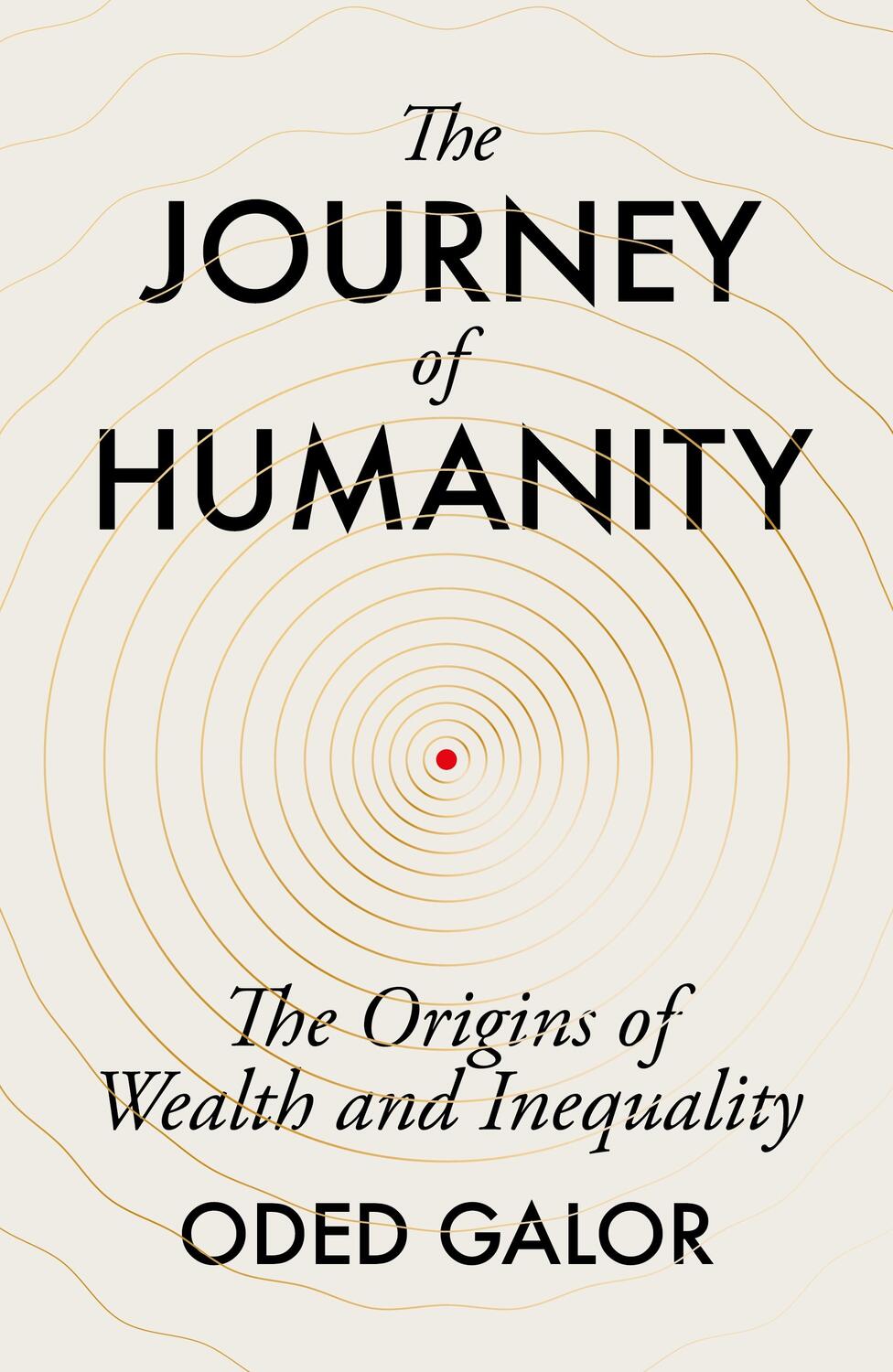 Cover: 9781847926920 | The Journey of Humanity | The Origins of Wealth and Inequality | Galor