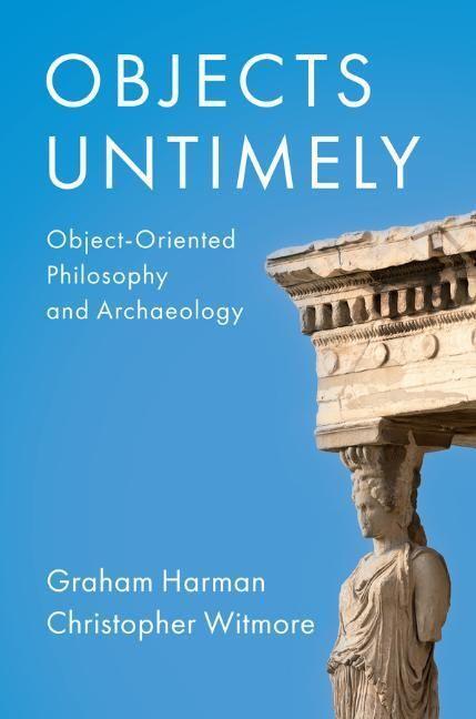 Cover: 9781509556557 | Objects Untimely | Object-Oriented Philosophy and Archaeology | Buch