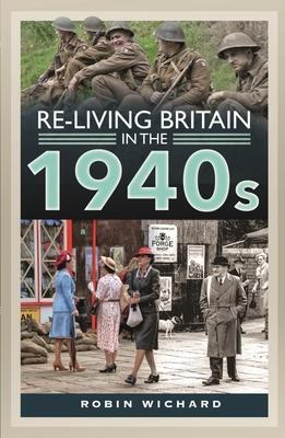 Cover: 9781399018128 | Re-living Britain in the 1940s | Robin Wichard | Buch | Gebunden