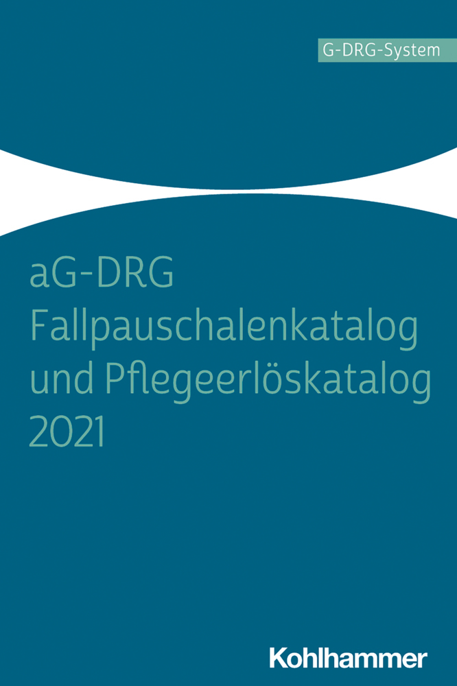 Cover: 9783170393189 | aG-DRG Fallpauschalenkatalog und Pflegeerlöskatalog 2021 | GmbH | Buch
