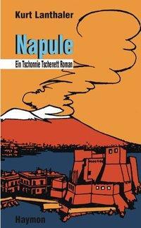 Cover: 9783852184012 | Napule | Ein Tschonnie-Tschenett-Roman | Kurt Lanthaler | Buch | 2002
