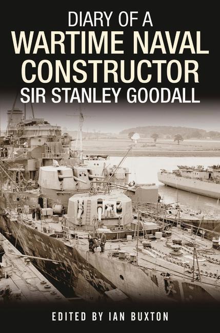 Cover: 9781399082709 | Diary of a Wartime Naval Constructor | Sir Stanley Goodall | by | Buch