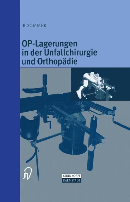 Cover: 9783798511392 | OP-Lagerungen in der Unfallchirurgie und Orthopädie | Rudolf Sommer