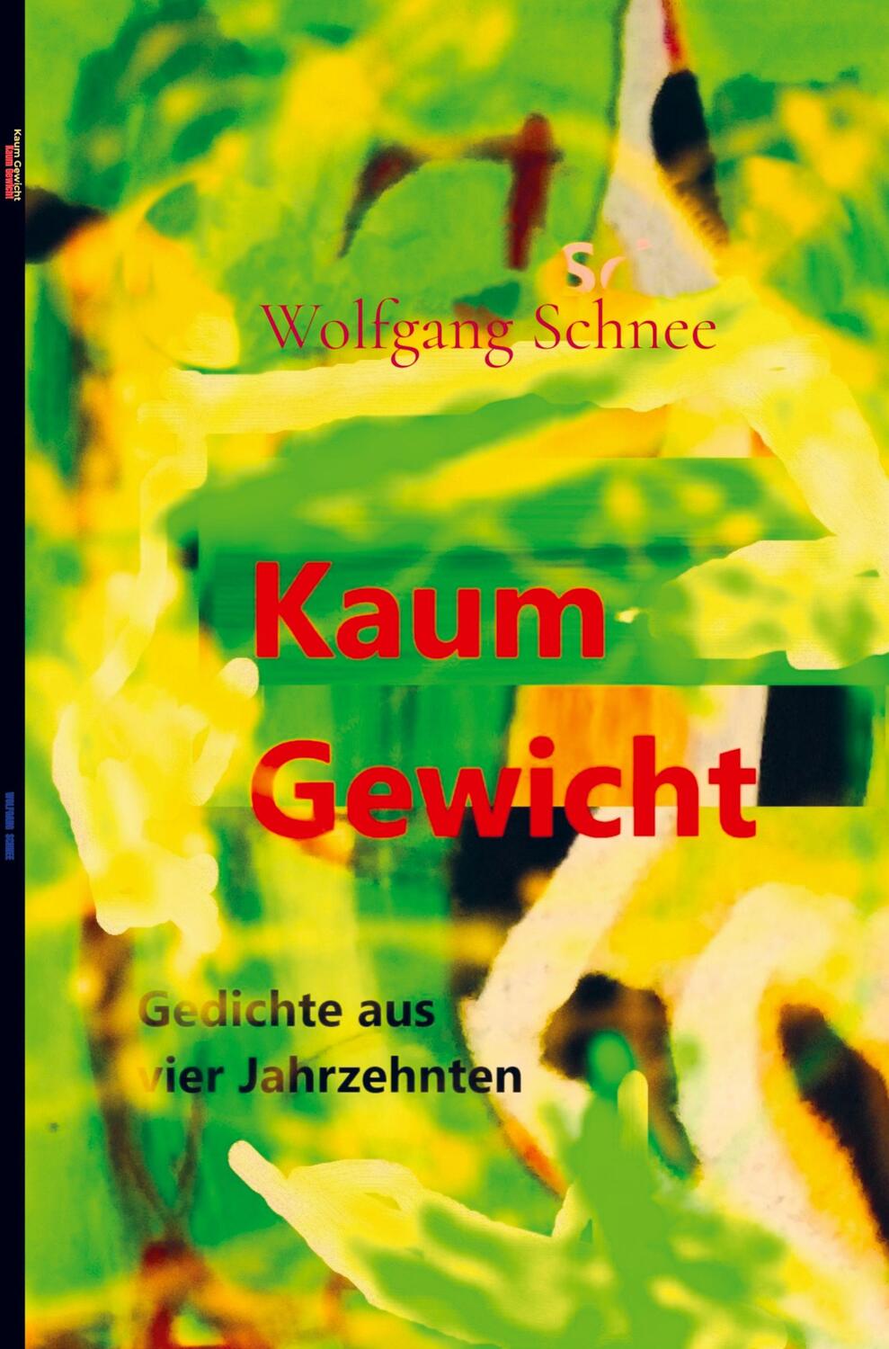 Cover: 9789403698878 | Kaum Gewicht | Gedichte aus vier Jahrzehnten | Wolfgang Schnee | Buch