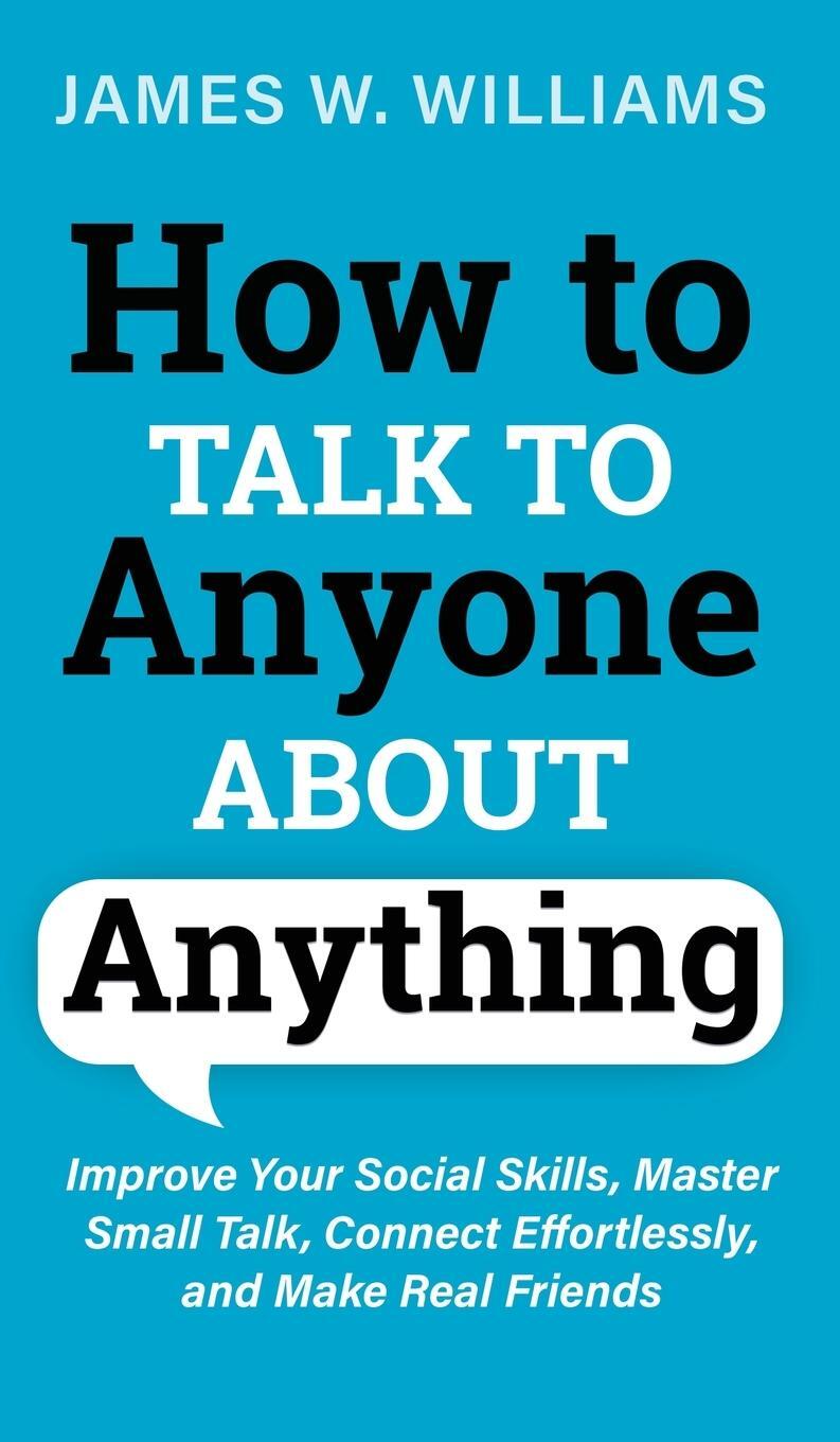 Cover: 9781953036490 | How to Talk to Anyone About Anything | James W. Williams | Buch | 2021