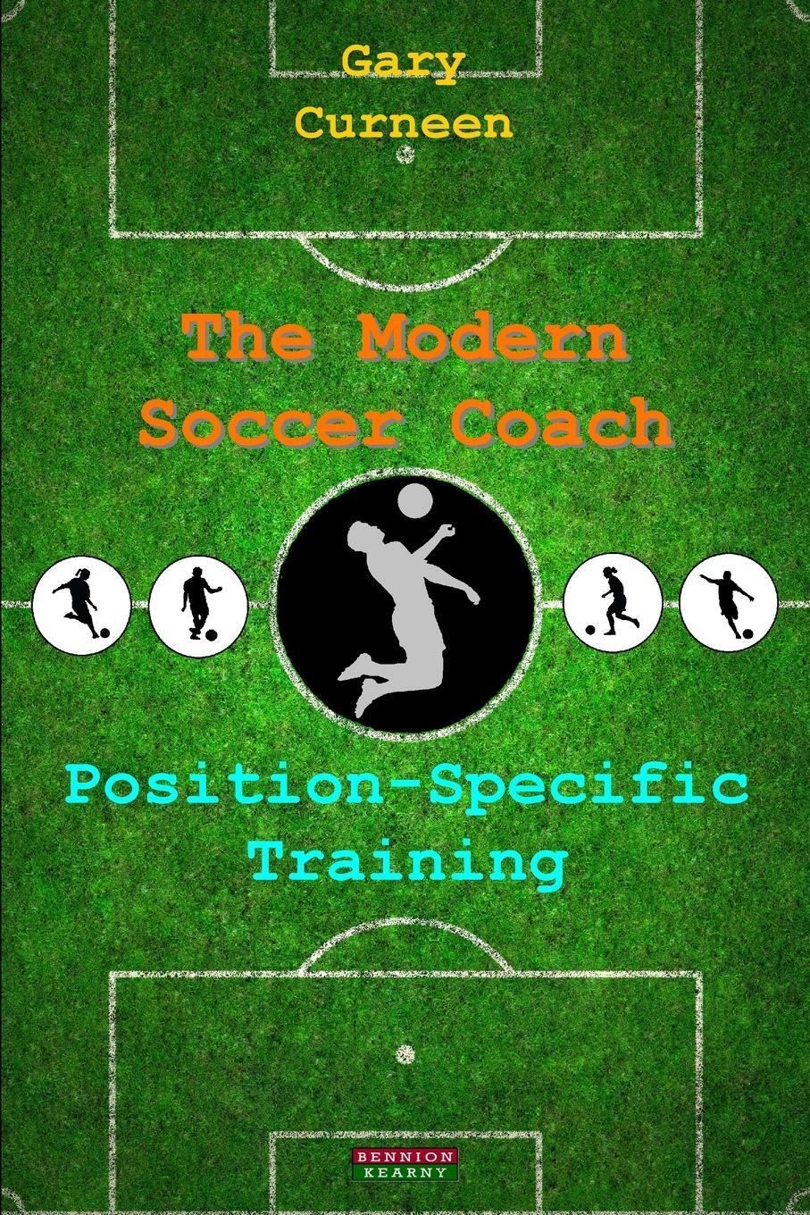 Cover: 9781909125865 | The Modern Soccer Coach | Position-Specific Training | Gary Curneen