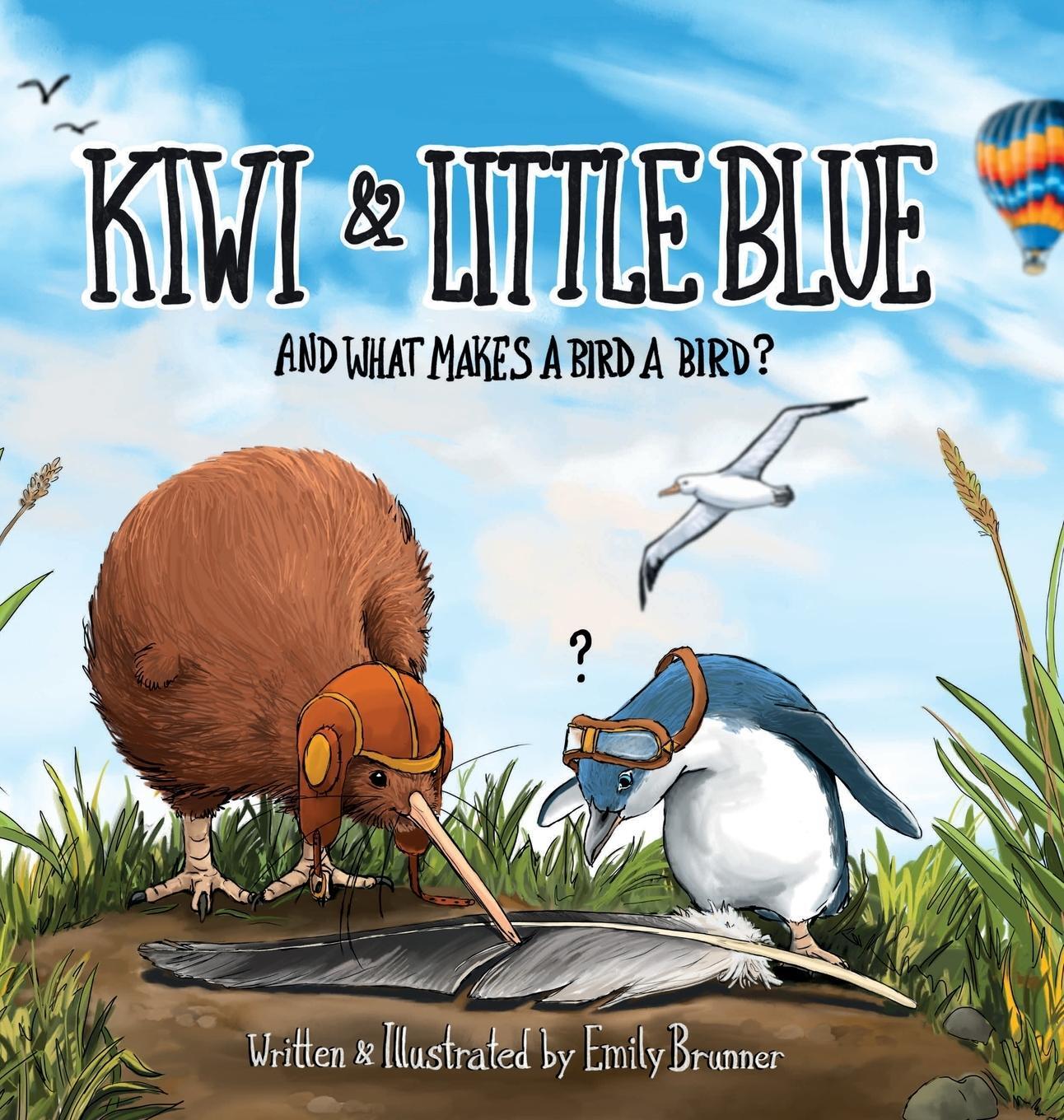 Cover: 9781736127216 | Kiwi &amp; Little Blue | And what makes a bird a bird? | Emily Brunner