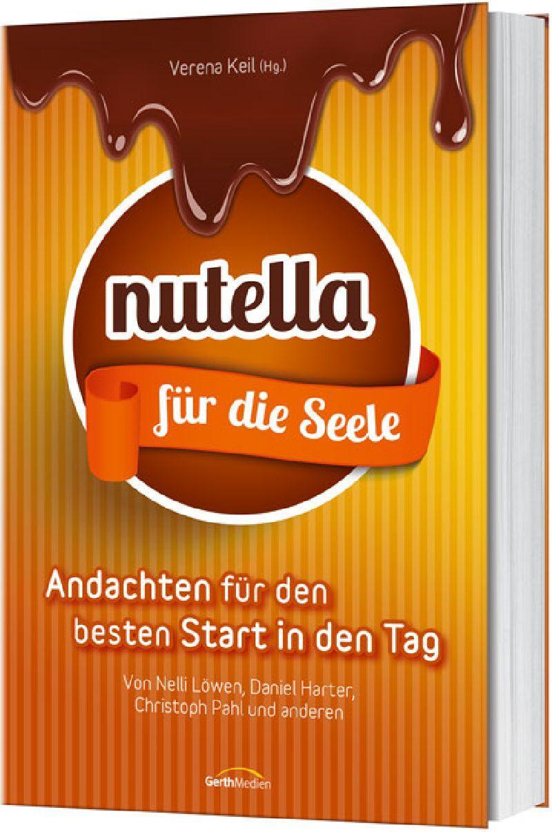 Cover: 9783957342065 | Nutella für die Seele | 44 Andachten für den besten Start in den Tag.