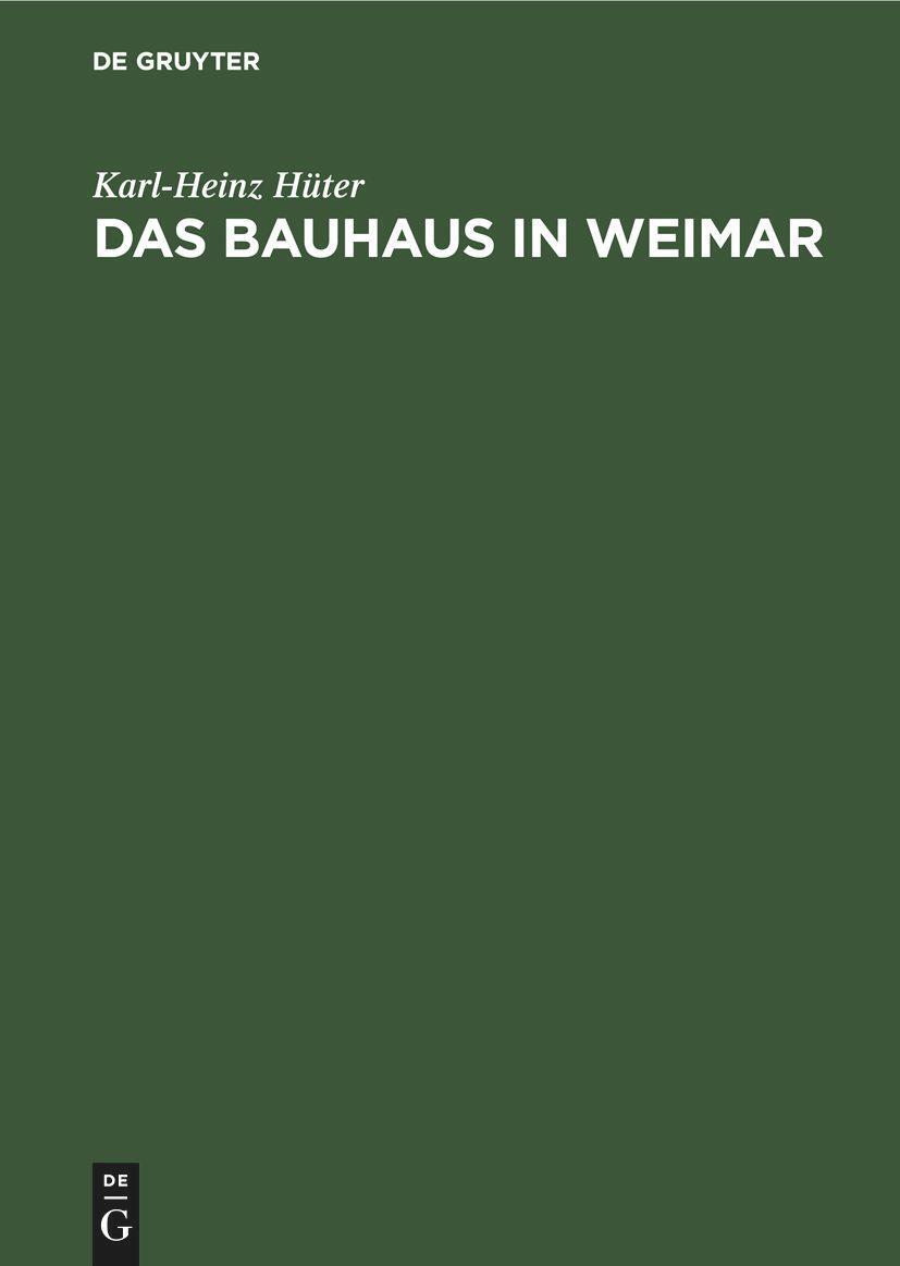 Cover: 9783112470978 | Das Bauhaus in Weimar | Karl-Heinz Hüter | Buch | Deutsch | 1977