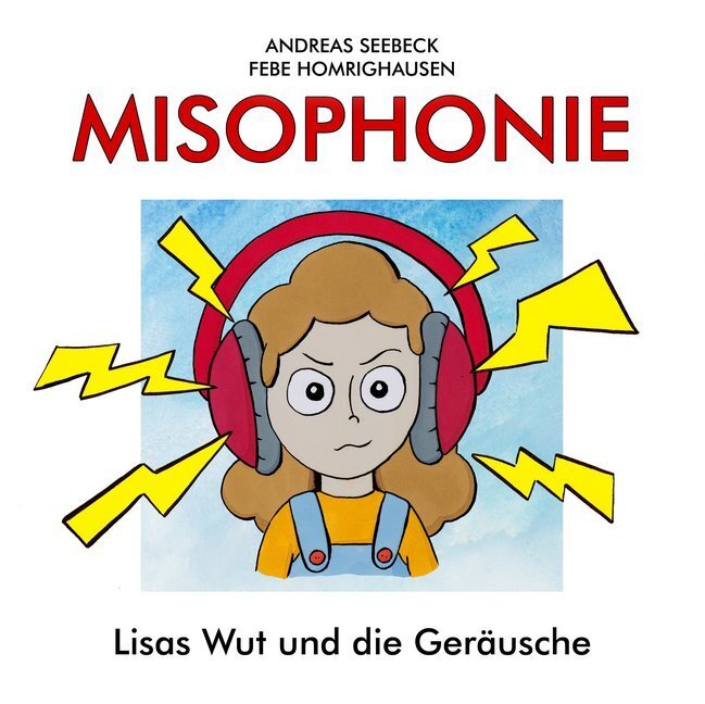 Cover: 9783945430750 | Misophonie | Lisas Wut und die Geräusche | Andreas Seebeck | Buch