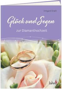 Cover: 9783784079448 | Glück und Segen zur Diamanthochzeit | Irmgard Erath | Broschüre | 2023
