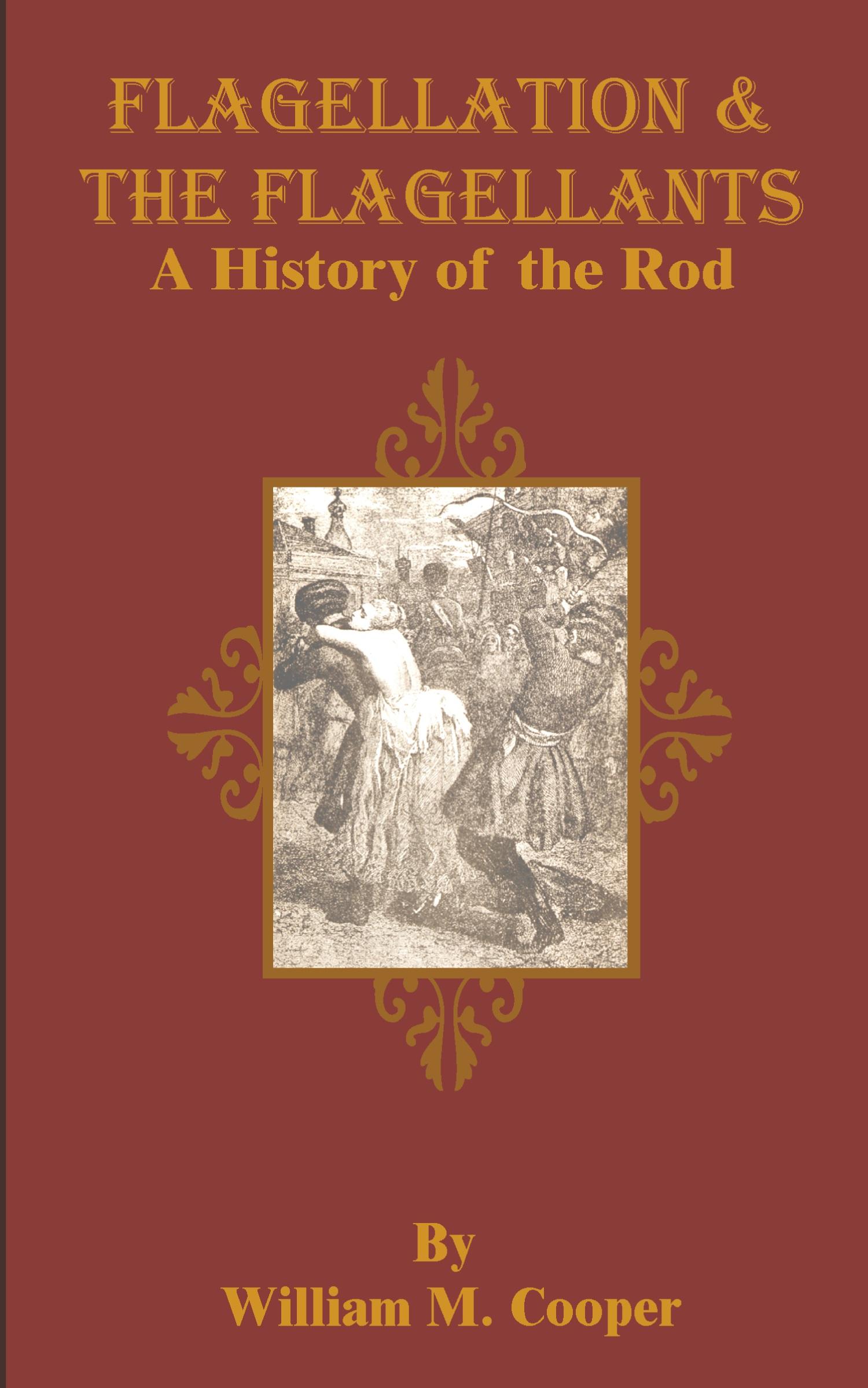 Cover: 9781589632684 | Flagellation &amp; the Flagellants | A History of the Rod | Cooper | Buch