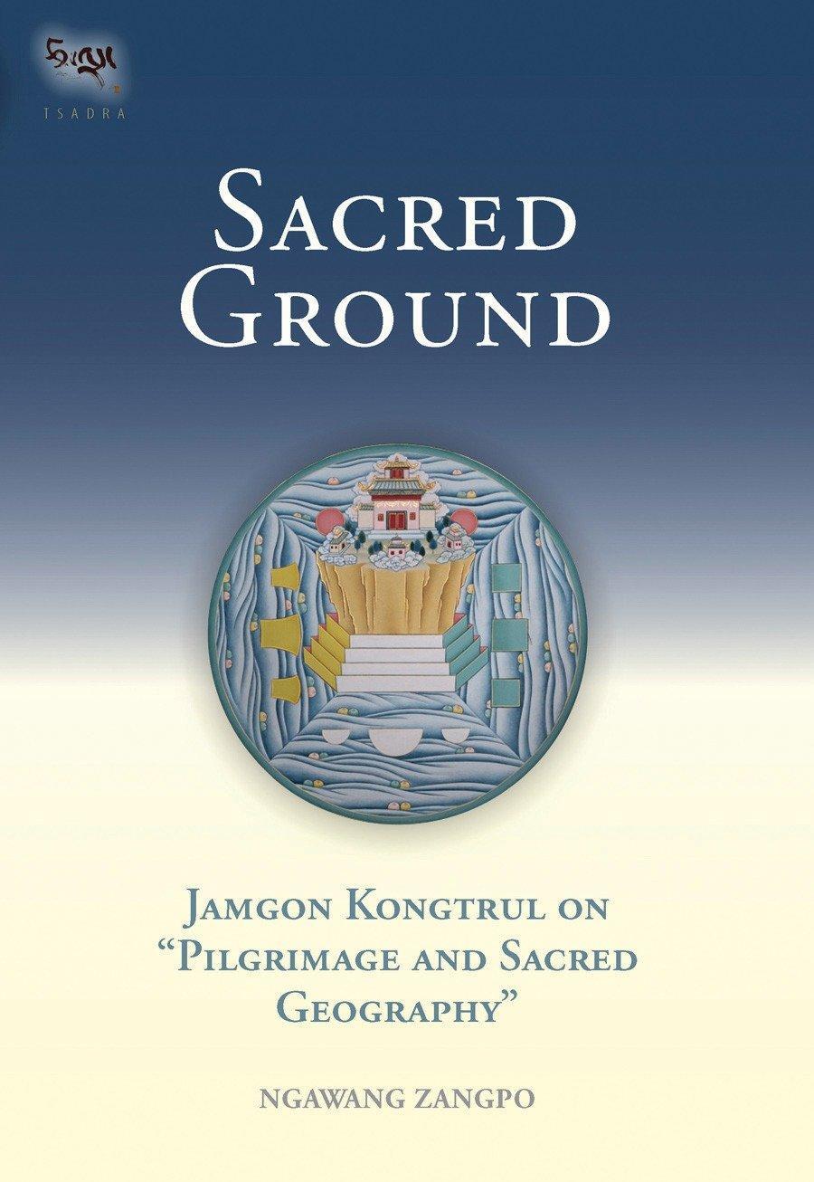 Cover: 9781559391641 | Sacred Ground | Jamgon Kongtrul On Pilgrimage And Sacred Geography