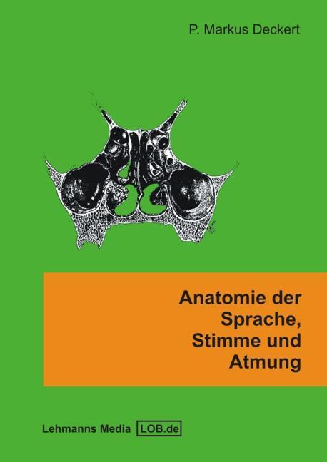 Cover: 9783865411532 | Anatomie der Sprache, Stimme und Atmung | Markus P. Deckert | Buch
