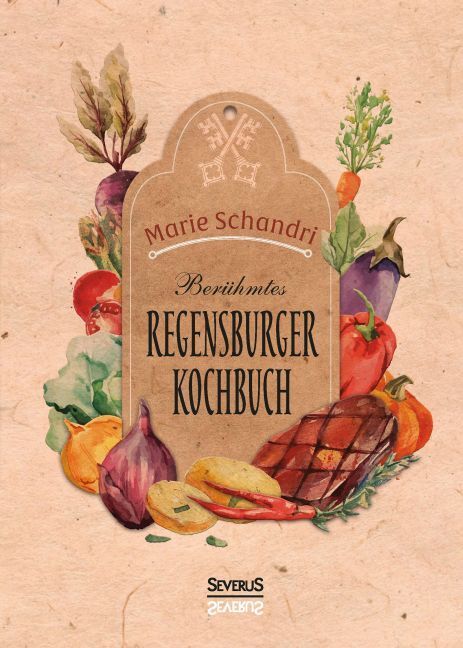 Cover: 9783958013995 | Schandris berühmtes Regensburger Kochbuch | Marie Schandri | Buch