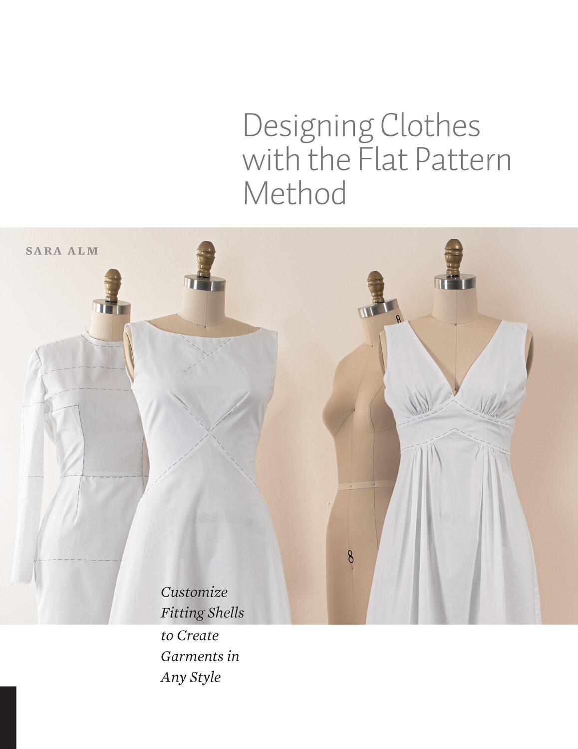 Cover: 9781589239340 | Designing Clothes with the Flat Pattern Method | Sara Alm | Buch