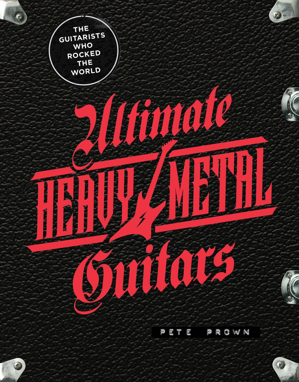 Cover: 9780760377758 | Ultimate Heavy Metal Guitars | The Guitarists Who Rocked the World