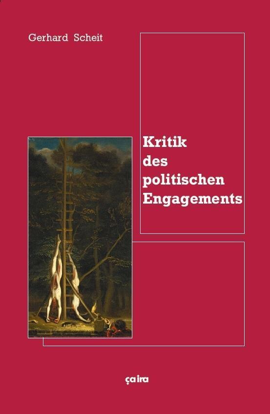 Cover: 9783862591282 | Kritik des politischen Engagements | Gerhard Scheit | Buch | 710 S.