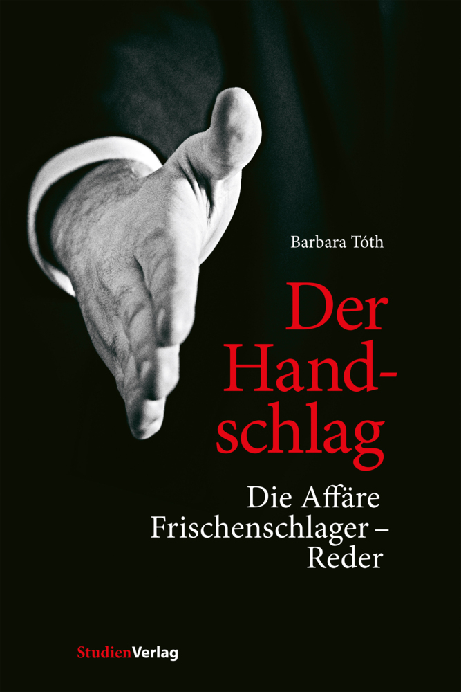 Cover: 9783706551052 | Der Handschlag | Die Affäre Frischenschlager - Reder | Barbara Tóth