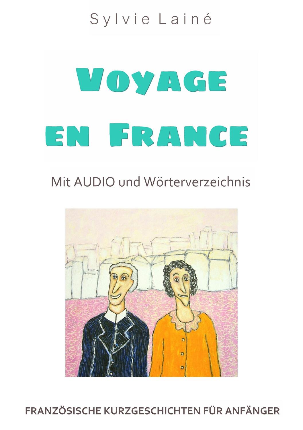 Cover: 9782370610577 | Französische Kurzgeschichten für Anfänger, Voyage en France | Lainé