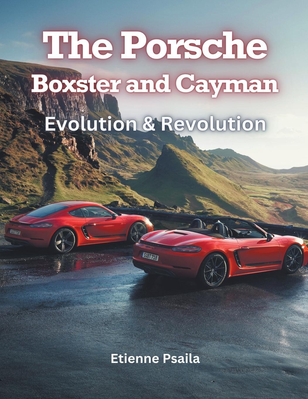 Cover: 9798224065523 | The Porsche Boxster and Cayman | Evolution &amp; Revolution | Psaila