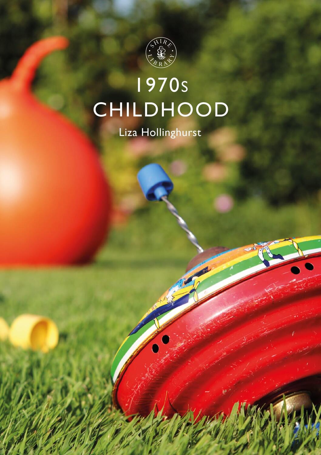Cover: 9781784423285 | 1970s Childhood | Liza Hollinghurst | Taschenbuch | Shire Library