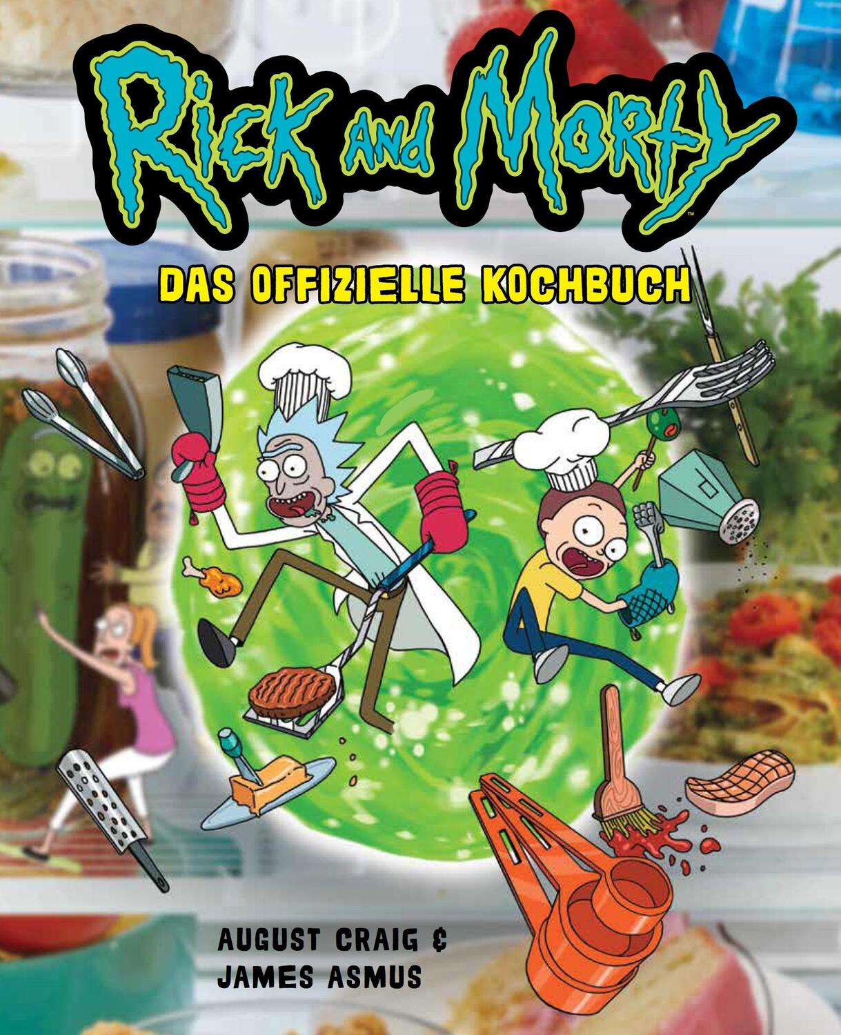 Cover: 9783833242182 | Rick and Morty: Das offizielle Kochbuch | August Craig (u. a.) | Buch