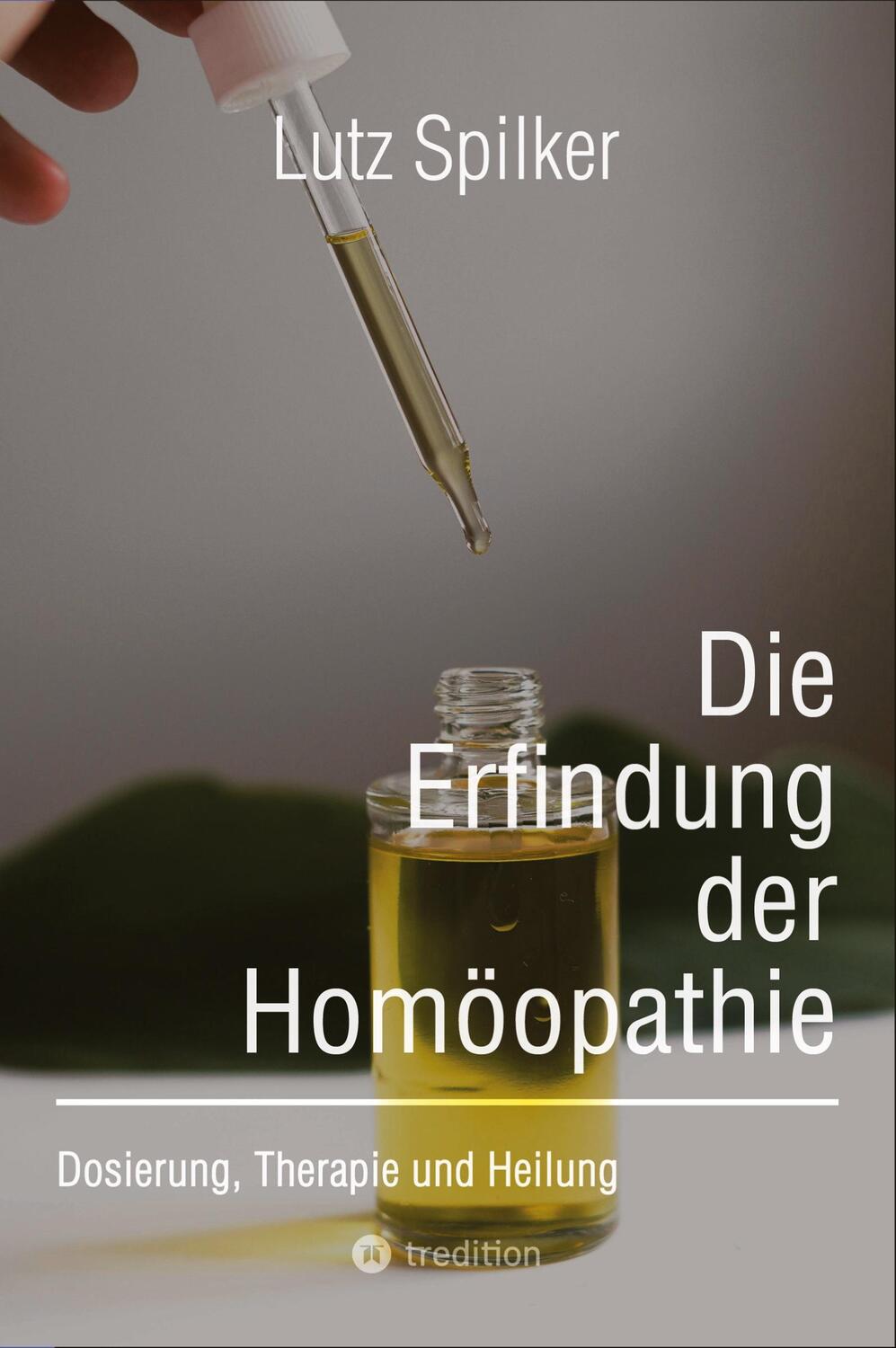 Cover: 9783384217998 | Die Erfindung der Homöopathie | Dosierung, Therapie und Heilung | Buch
