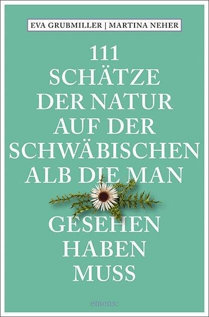 Cover: 9783740802486 | 111 Schätze der Natur auf der Schwäbischen Alb, die man gesehen...