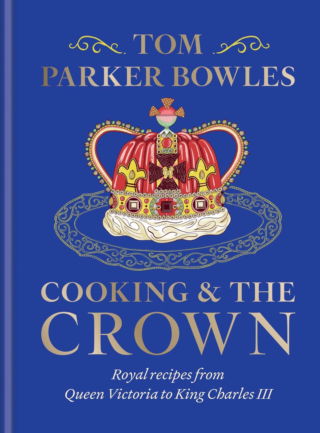 Cover: 9781783256068 | Cooking and the Crown | Tom Parker Bowles | Buch | 240 S. | Englisch