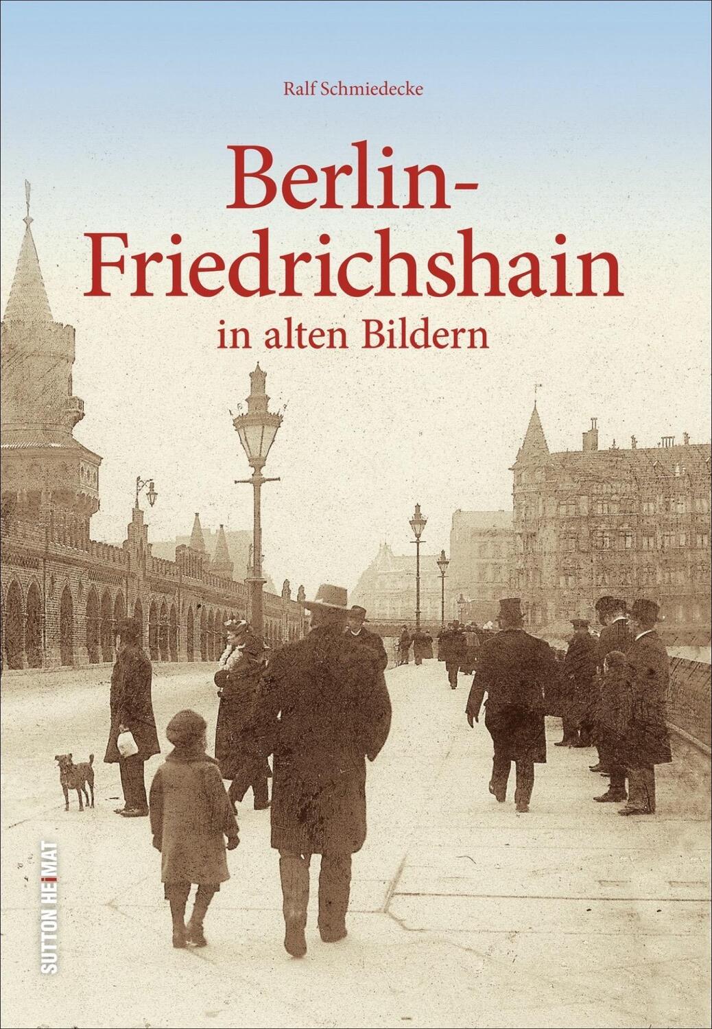 Cover: 9783954008384 | Berlin-Friedrichshain | in alten Bildern | Ralf Schmiedecke | Buch