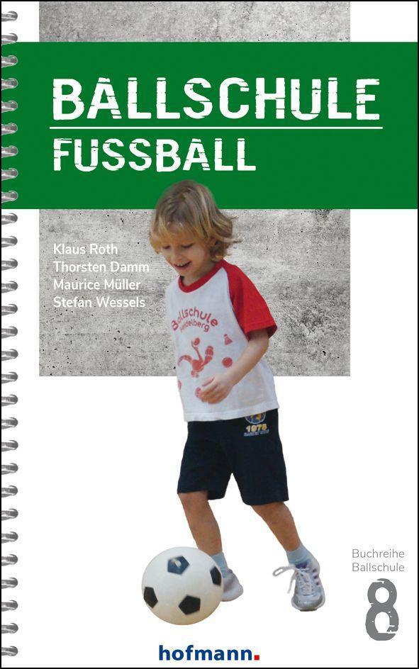 Cover: 9783778080801 | Ballschule Fußball | Klaus Roth (u. a.) | Taschenbuch | Spiralbindung