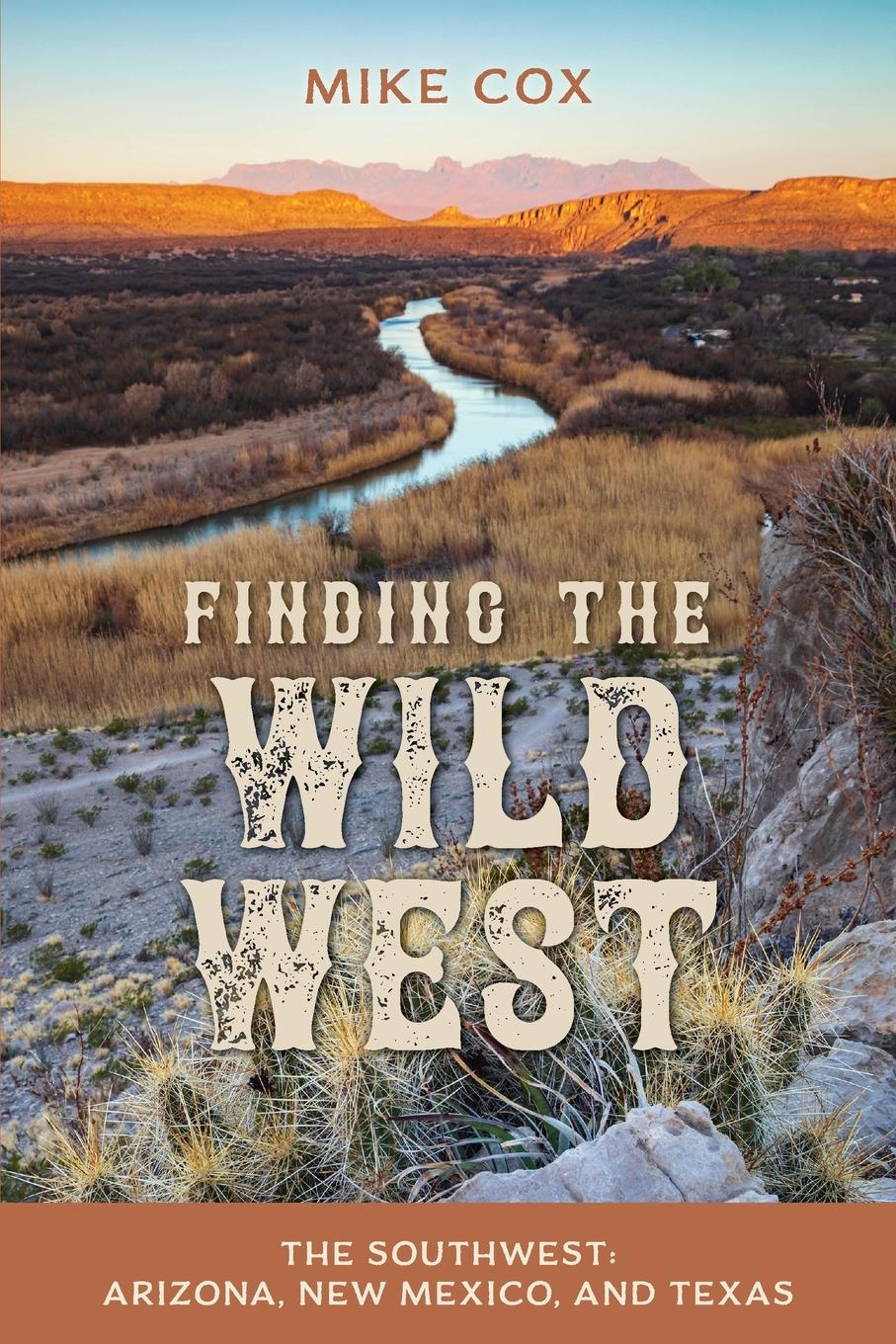 Cover: 9781493064137 | Finding the Wild West | The Southwest : Arizona, New Mexico, and Texas