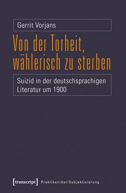 Cover: 9783837633931 | Von der Torheit, wählerisch zu sterben | Gerrit Vorjans | Taschenbuch