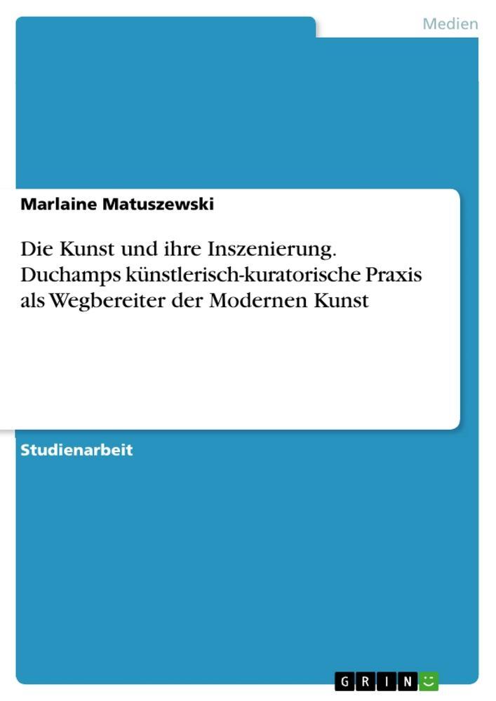 Cover: 9783346348968 | Die Kunst und ihre Inszenierung. Duchamps künstlerisch-kuratorische...